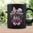 Some Bunny Is Going To Be A Big Sister Easter Day Girl Coffee Mug Gifts ideas