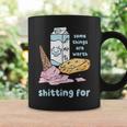 Some Things Are Worth Shitting For Coffee Mug Gifts ideas