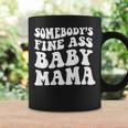 Somebodys Fine Ass Baby Mama Coffee Mug Gifts ideas