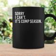 Sorry I Cant Its Comp Season Cheer Comp Dance Mom Dancing Coffee Mug Gifts ideas