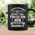 Super Cool Foster Dog Mom Funny Puppy Lover Coffee Mug Gifts ideas