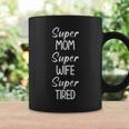 Super Mom Super Wife Super Tired Funny Jokes Sarcastic Coffee Mug Gifts ideas