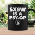 Sxsw Is A Psy Op Coffee Mug Gifts ideas