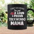 Taekwondo Mom Loud And Proud Mama Coffee Mug Gifts ideas