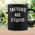 Tattoos Are Stupid Funny Sarcastic Retro Tattoo Lover Coffee Mug Gifts ideas