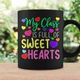 Teacher Valentines Day My Class Is Full Of Sweethearts V5 Coffee Mug Gifts ideas
