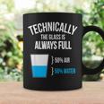Technically The Glass Is Always Full Coffee Mug Gifts ideas