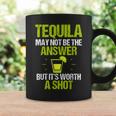 Tequila May Not Be The Answer Its Worth A Shot GiftCoffee Mug Gifts ideas