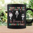 Thanks For Not Swallowing Us Happy Mothers Day Fathers Day Coffee Mug Gifts ideas