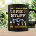 Thats What I Do I Fix Stuff And I Build Things Mechanic Fix Coffee Mug Gifts ideas