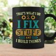Thats What I Do I Fix Stuff And I Build Things Vintage Coffee Mug Gifts ideas