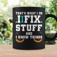 Thats What I Do I Fix Stuff And I Know Things Car Fixing Coffee Mug Gifts ideas