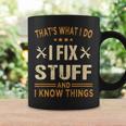 Thats What I Do I Fix Stuff And I Know Things Fathers Day Coffee Mug Gifts ideas
