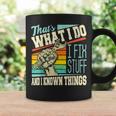 Thats What I Do I Fix Stuff And I Know Things Funny Quote Coffee Mug Gifts ideas