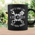 Thats What I Do I Fix Stuff And I Know Things Mechanic Dad Gift For Mens Coffee Mug Gifts ideas