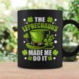 The Leprechauns Made Me Do It Saint Patrick Day Coffee Mug Gifts ideas