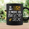 The Only Bs I Need Is Beer And SexCoffee Mug Gifts ideas