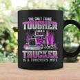 The Only Thing Tougher Than A Trucker Is A Trucker’S Wife Coffee Mug Gifts ideas