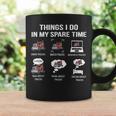 Things I Do In My Spare Time Drive Trucks Watch Trucks Coffee Mug Gifts ideas