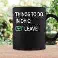 Things To Do In Ohio Leave Ohio Funny Joke Memes Coffee Mug Gifts ideas