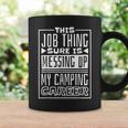 This Job Thing Sure Is Messing Up My Camping Career Camping Coffee Mug Gifts ideas