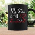 Valentine Day My Class Full Of Sweethearts Teacher Funny V4 Coffee Mug Gifts ideas
