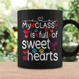 Valentine Day My Class Full Of Sweethearts Teacher Funny V5 Coffee Mug Gifts ideas