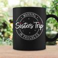 Warning Sisters Trip In Progress Trip With Sister Coffee Mug Gifts ideas