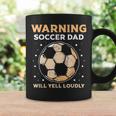 Warning Soccer Dad Will Yell Loudly Daddy Player Father Papa Coffee Mug Gifts ideas