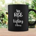 We Rise By Lifting Others Empowering Women Quote V2 Coffee Mug Gifts ideas