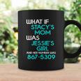 What If Stacys Mom Was Jessies Girl And Her Number Was 867 5309 Coffee Mug Gifts ideas