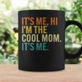 Women Mothers Day Retro Its Me Hi Im The Cool Mom Its Me Coffee Mug Gifts ideas