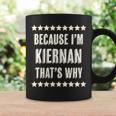 Womens Because Im - Kiernan - Thats Why | Funny Name Gift - Coffee Mug Gifts ideas