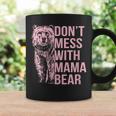 Womens Dont Mess With Mama Bear Funny Family Matching Mom Mommy Coffee Mug Gifts ideas