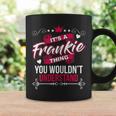 Womens Its A Frankie Thing You Wouldnt UnderstandGift Coffee Mug Gifts ideas
