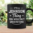 Womens Its A Johnson Thing You Wouldnt Understand - Name Surname Coffee Mug Gifts ideas