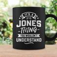 Womens Its A Jones Thing You Wouldnt Understand - Surname Gift Coffee Mug Gifts ideas