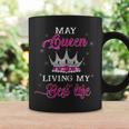 Womens May Queen Living My Best Life BirthdayShirt Girls Womens Coffee Mug Gifts ideas
