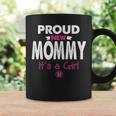Womens Proud New Mommy Its A Girl Funny Mothers Day Gifts New Mom Coffee Mug Gifts ideas