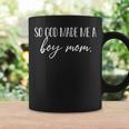 Womens So God Made Me A Boy Mom Quote For Mothers Moms Mamas Coffee Mug Gifts ideas