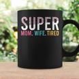 Womens Super Mom Super Wife Super Tired Mommy Coffee Mug Gifts ideas