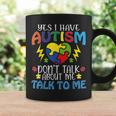 Yes I Have Autism Dont Talk About Me Talk To Me Coffee Mug Gifts ideas