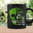 Yes I Smell Like Weed You Smell Like You Missed Out Skull Coffee Mug Gifts ideas