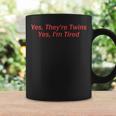 Yes Theyre Twins Yes Im Tired Apparel Coffee Mug Gifts ideas