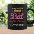 You Cant Fix Stupid Cute Happily Divorced Funny Men Women Coffee Mug Gifts ideas