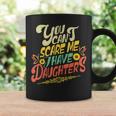 You Cant Scare Me I Have Daughters Sunshine Funny Butterfly Coffee Mug Gifts ideas