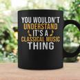 You Wouldnt Understand Its A Classical Music Thing Classical Coffee Mug Gifts ideas