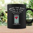 Youre The Best Thing Ive Ever Found On The Internet Coffee Mug Gifts ideas