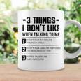 3 Things I Dont Like When Talking To Me Dont Talk To Me Coffee Mug Gifts ideas