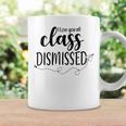 Class Dismissed Last Day Of School Teacher For Women Coffee Mug Gifts ideas